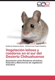 Vegetacion lenosa y roedores en el sur del Desierto Chihuahuense