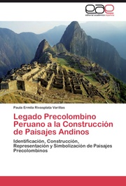 Legado Precolombino Peruano a la Construccion de Paisajes Andinos