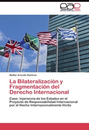 La Bilateralizacion y Fragmentacion del Derecho Internacional