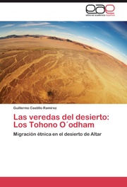 Las veredas del desierto: Los Tohono O'odham