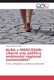 ALBA y MERCOSUR: 'Hacia una politica ambiental regional sustentable?
