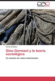Gino Germani y la teoria sociologica