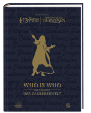 Aus den Filmen von Harry Potter und Phantastische Tierwesen: WHO IS WHO - Die Figuren der Zaubererwelt - Cover