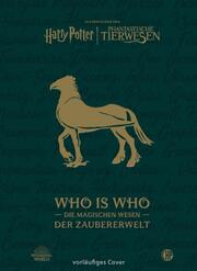 Aus den Filmen von Harry Potter und Phantastische Tierwesen: WHO IS WHO - Die magischen Wesen der Zaubererwelt