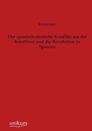 Der spanisch-deutsche Konflikt um die Karolinen und die Revolution in Spanien - Cover