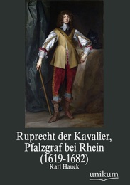 Ruprecht der Kavalier, Pfalzgraf bei Rhein (1619-1682)