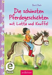 Die schönsten Pferdegeschichten mit Lotta und Knuffel (Lotta und Knuffel) - Cover