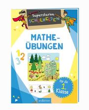 Superstarke Schulhelden - Mathe-Übungen für die 1. Klasse - Cover