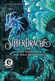 Silberdrache - Das Geheimnis der Drachenkönigin (Silberdrache 2) - Cover