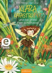 Klara Katastrofee und das große Feen-Schlamassel (Klara Katastrofee 1) - Cover