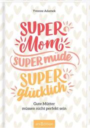 Super Mom, supermüde, superglücklich - Cover