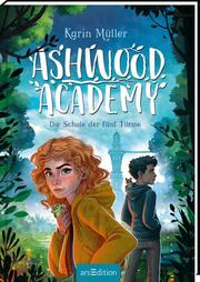 Ashwood Academy - Die Schule der fünf Türme