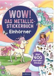 WOW! Das Metallic-Stickerbuch - Einhörner - Cover