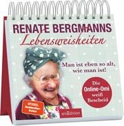 Renate Bergmanns Lebensweisheiten. Man ist eben so alt, wie man ist! - Cover