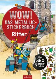 WOW! Das Metallic-Stickerbuch - Ritter - Cover