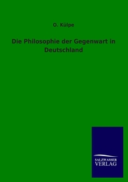 Die Philosophie der Gegenwart in Deutschland