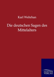 Die deutschen Sagen des Mittelalters