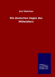 Die deutschen Sagen des Mittelalters