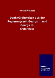 Denkwürdigkeiten aus der Regierungszeit Georgs II.und Georgs III. - Cover
