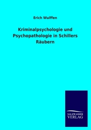 Kriminalpsychologie und Psychopathologie in Schillers Räubern