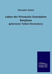 Leben der Prinzessin Guendaline Borghese