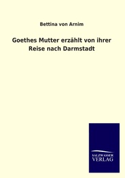 Goethes Mutter erzählt von ihrer Reise nach Darmstadt - Cover