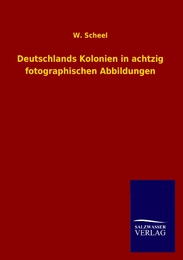 Deutschlands Kolonien in achtzig fotographischen Abbildungen - Cover