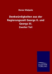 Denkwürdigkeiten aus der Regierungszeit Georgs II.und Georgs III. - Cover