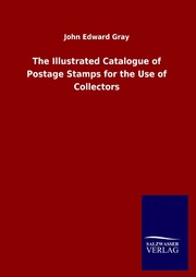 The Illustrated Catalogue of Postage Stamps for the Use of Collectors