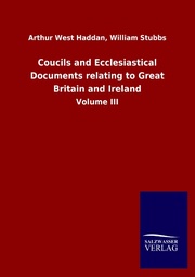 Coucils and Ecclesiastical Documents relating to Great Britain and Ireland