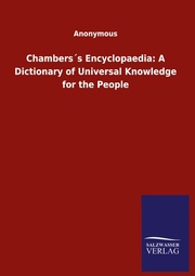 Chambers's Encyclopaedia: A Dictionary of Universal Knowledge for the People