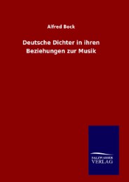 Deutsche Dichter in ihren Beziehungen zur Musik