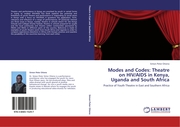 Modes and Codes: Theatre on HIV/AIDS in Kenya, Uganda and South Africa