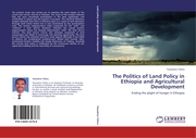 The Politics of Land Policy in Ethiopia and Agricultural Development