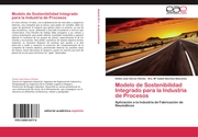 Modelo de Sostenibilidad Integrado para la Industria de Procesos