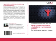 Opacidades mediaticas, ciudadania y universidad pública - Cover