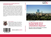 La Rurizacion de La Ciudad Â'El fin de la urbanizacion dispersa?