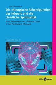 Die chirurgische Rekonfiguration des Körpers und die christliche Spiritualität - Cover