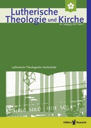 Lutherische Theologie und Kirche, Heft 02/2017