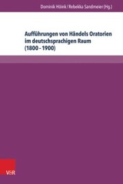 Aufführungen von Händels Oratorien im deutschsprachigen Raum (1800-1900)
