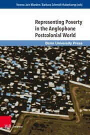 Representing Poverty in the Anglophone Postcolonial World - Cover
