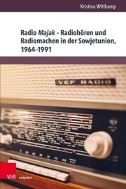 Radio Majak - Radiohören und Radiomachen in der Sowjetunion, 1964-1991
