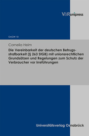 Die Vereinbarkeit der deutschen Betrugsstrafbarkeit (§ 263 StGB) mit unionsrechtlichen Grundsätzen und Regelungen zum Schutz der Verbraucher vor Irreführungen