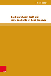 Das Notariat, sein Recht und seine Geschichte im 'Land Hannover'