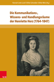 Die Kommunikations-, Wissens- und Handlungsräume der Henriette Herz (1764-1847)