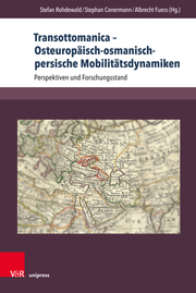 Transottomanica - Osteuropäisch-osmanisch-persische Mobilitätsdynamiken