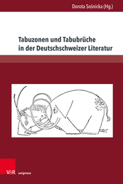 Tabuzonen und Tabubrüche in der Deutschschweizer Literatur