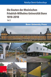 Die Bauten der Rheinischen Friedrich-Wilhelms-Universität Bonn 1818-2018