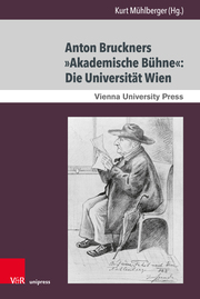 Anton Bruckners 'Akademische Bühne': Die Universität Wien