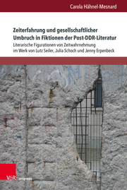 Zeiterfahrung und gesellschaftlicher Umbruch in Fiktionen der Post-DDR-Literatur - Cover